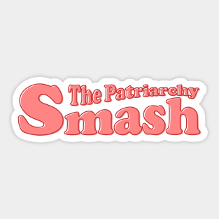 Smash The Patriarchy Sticker